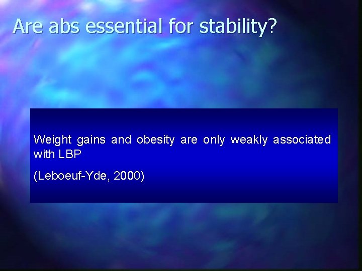 Are abs essential for stability? Weight gains and obesity are only weakly associated with