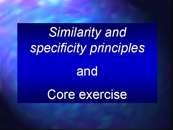 Similarity and specificity principles and Core exercise 