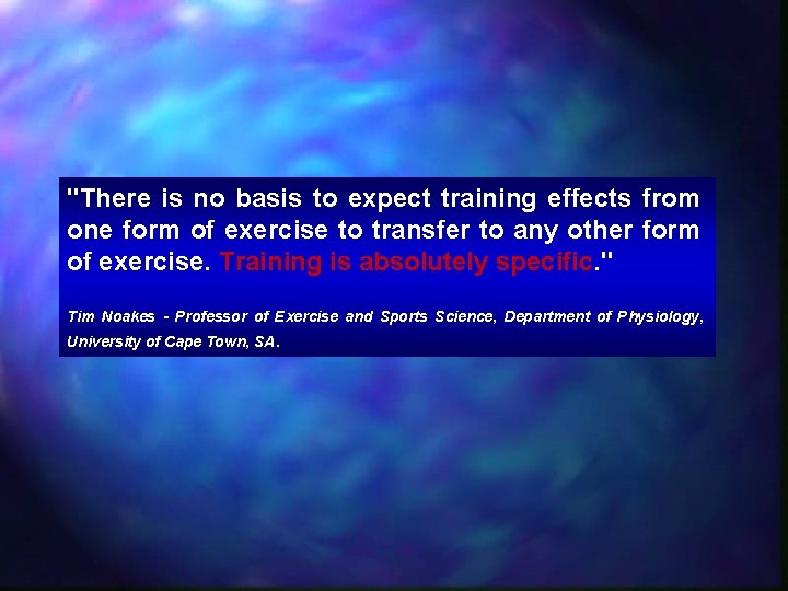 "There is no basis to expect training effects from one form of exercise to