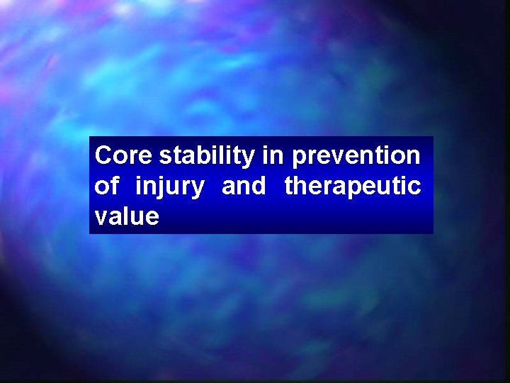 Core stability in prevention of injury and therapeutic value 