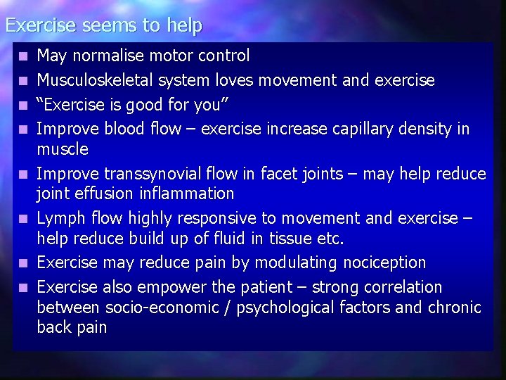 Exercise seems to help n n n n May normalise motor control Musculoskeletal system