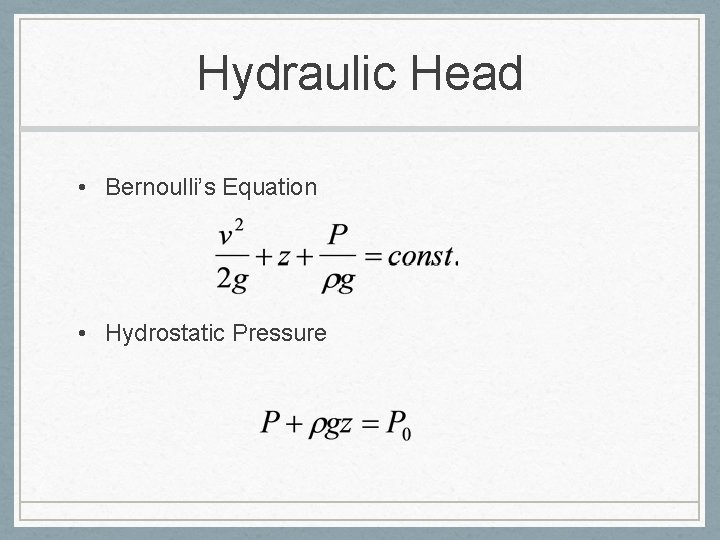 Hydraulic Head • Bernoulli’s Equation • Hydrostatic Pressure 