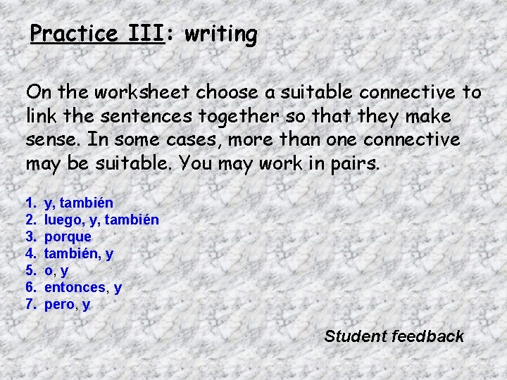 Practice III: writing On the worksheet choose a suitable connective to link the sentences