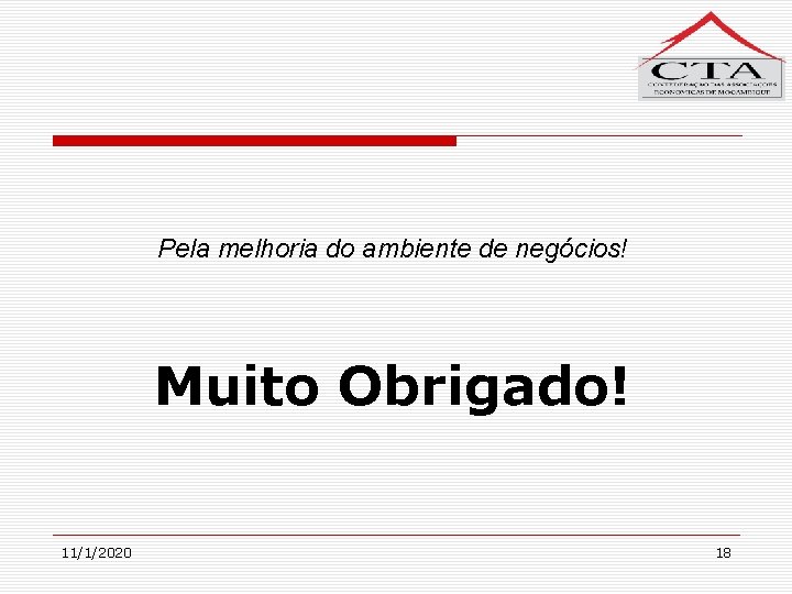 Pela melhoria do ambiente de negócios! Muito Obrigado! 11/1/2020 18 