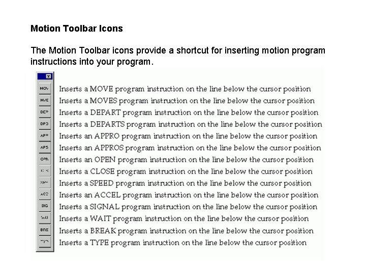 Motion Toolbar Icons The Motion Toolbar icons provide a shortcut for inserting motion program