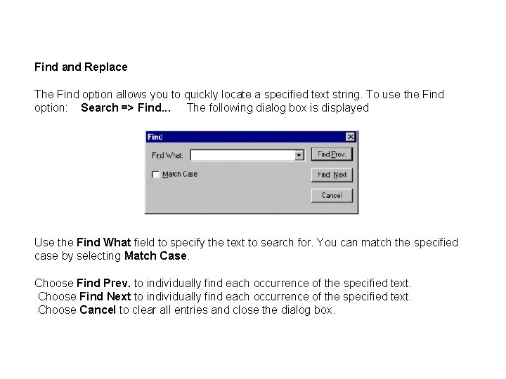 Find and Replace The Find option allows you to quickly locate a specified text