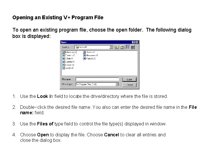 Opening an Existing V+ Program File To open an existing program file, choose the