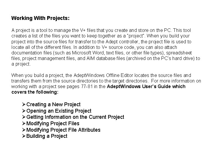 Working With Projects: A project is a tool to manage the V+ files that