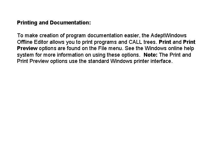 Printing and Documentation: To make creation of program documentation easier, the Adept. Windows Offline