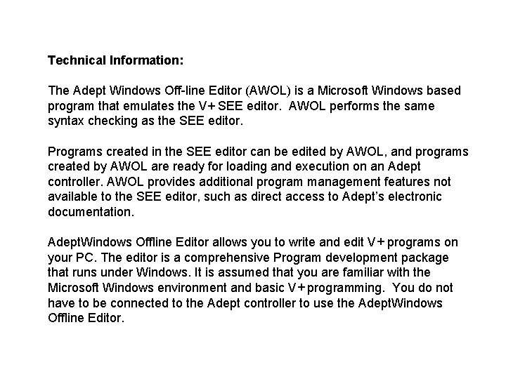 Technical Information: The Adept Windows Off-line Editor (AWOL) is a Microsoft Windows based program