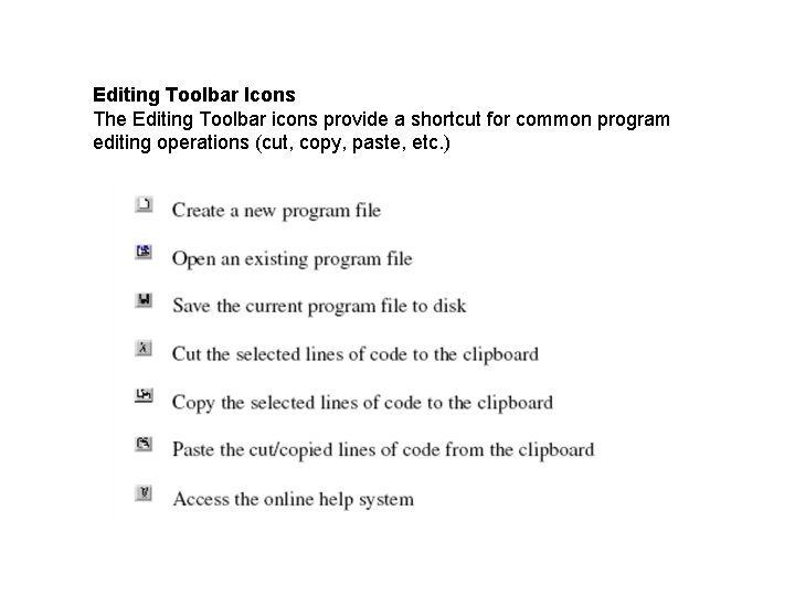 Editing Toolbar Icons The Editing Toolbar icons provide a shortcut for common program editing