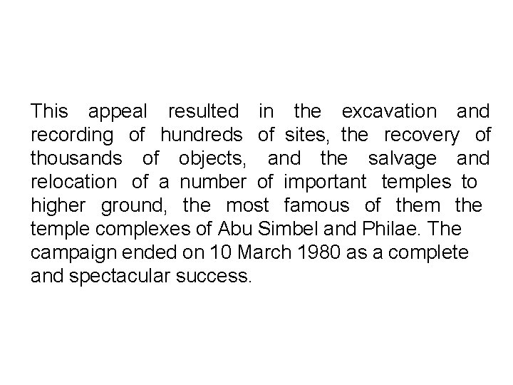 This appeal resulted in the excavation and recording of hundreds of sites, the recovery