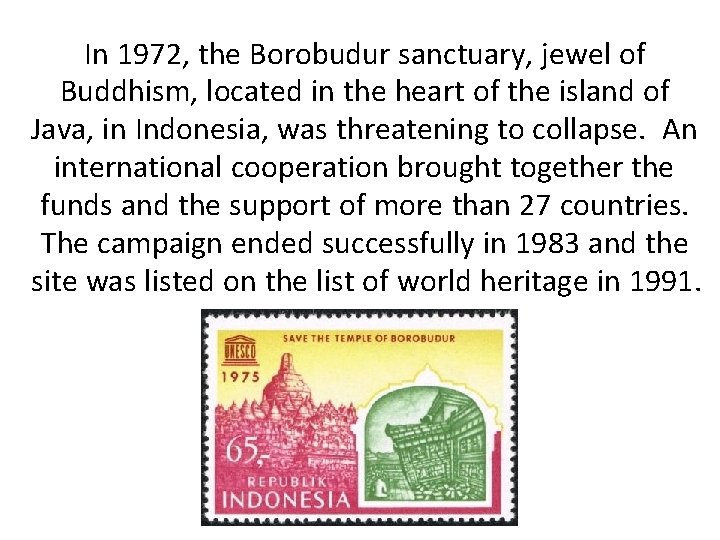 In 1972, the Borobudur sanctuary, jewel of Buddhism, located in the heart of the