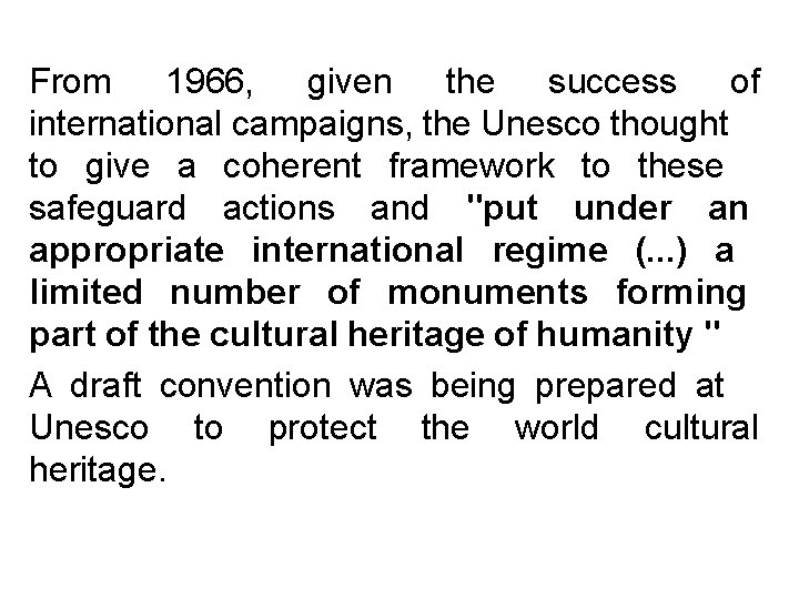 From 1966, given the success of international campaigns, the Unesco thought to give a