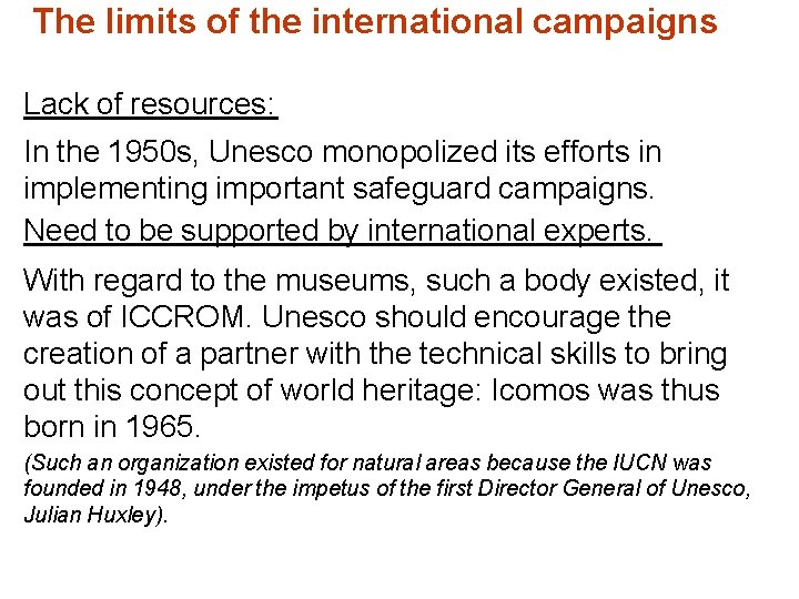 The limits of the international campaigns Lack of resources: In the 1950 s, Unesco