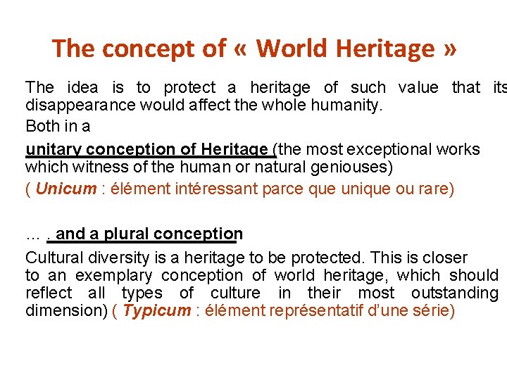The concept of « World Heritage » The idea is to protect a heritage