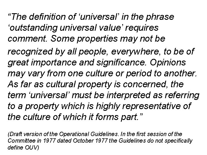 “The definition of ‘universal’ in the phrase ‘outstanding universal value’ requires comment. Some properties