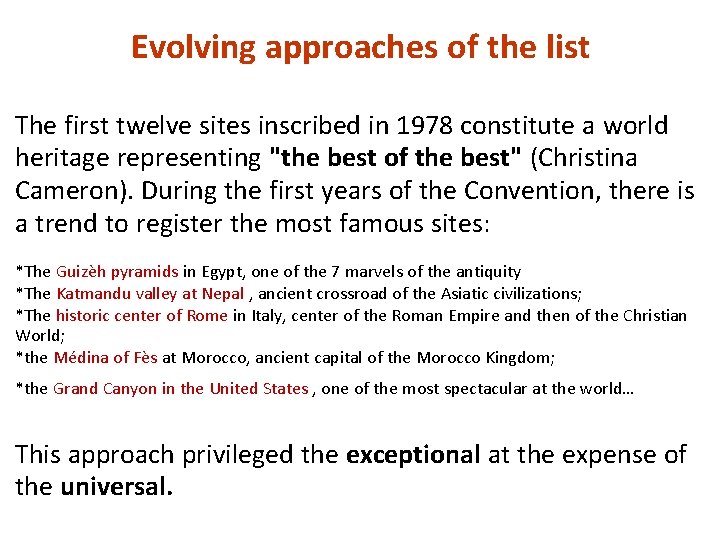 Evolving approaches of the list The first twelve sites inscribed in 1978 constitute a