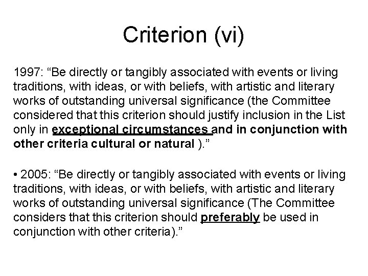Criterion (vi) 1997: “Be directly or tangibly associated with events or living traditions, with