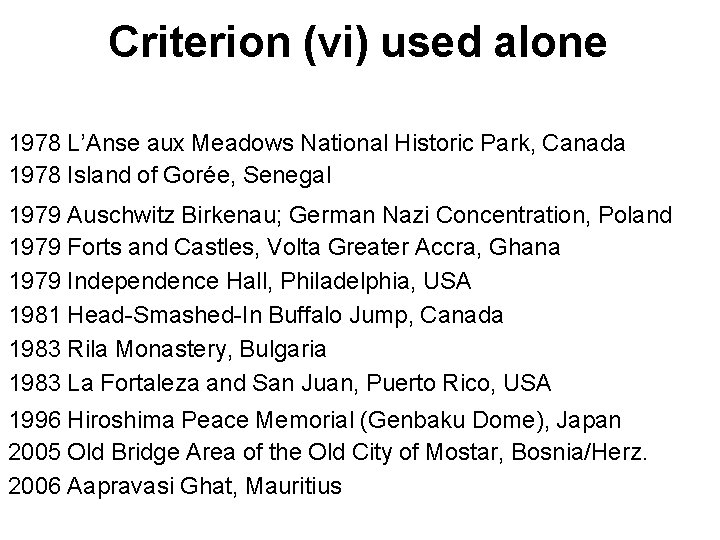 Criterion (vi) used alone 1978 L’Anse aux Meadows National Historic Park, Canada 1978 Island