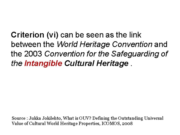 Criterion (vi) can be seen as the link between the World Heritage Convention and