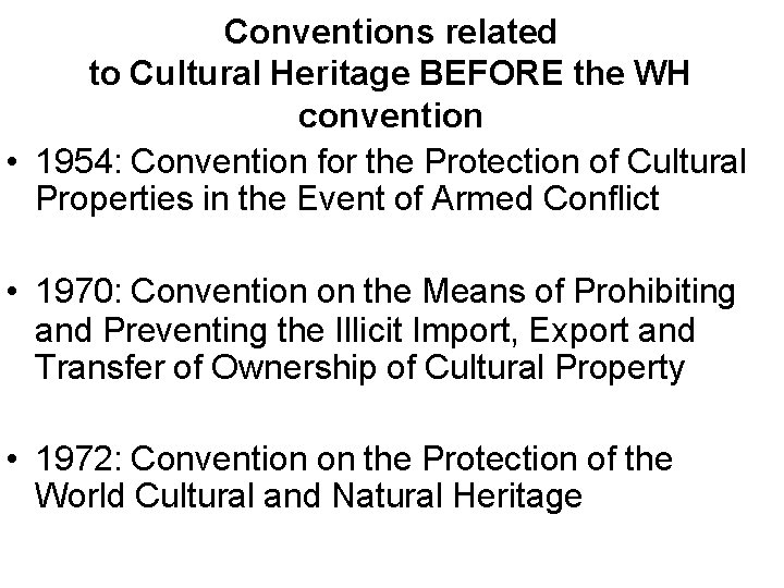 Conventions related to Cultural Heritage BEFORE the WH convention • 1954: Convention for the