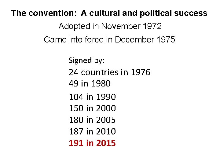 The convention: A cultural and political success Adopted in November 1972 Came into force