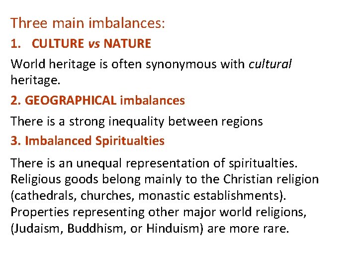 Three main imbalances: 1. CULTURE vs NATURE World heritage is often synonymous with cultural