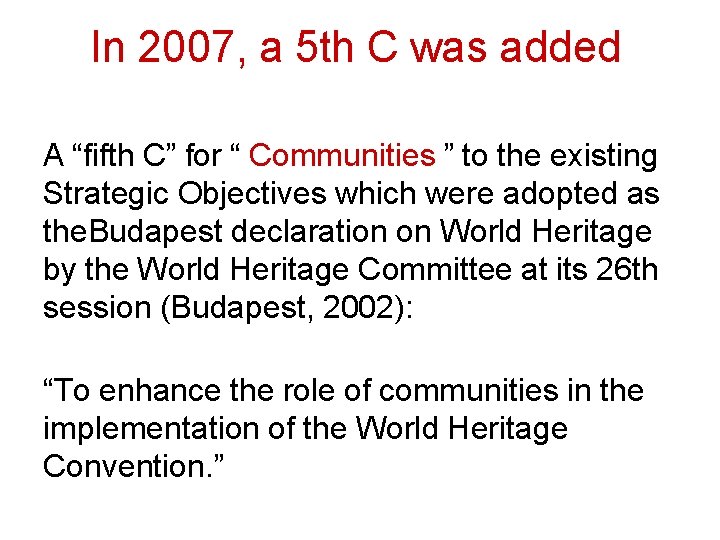 In 2007, a 5 th C was added A “fifth C” for “ Communities