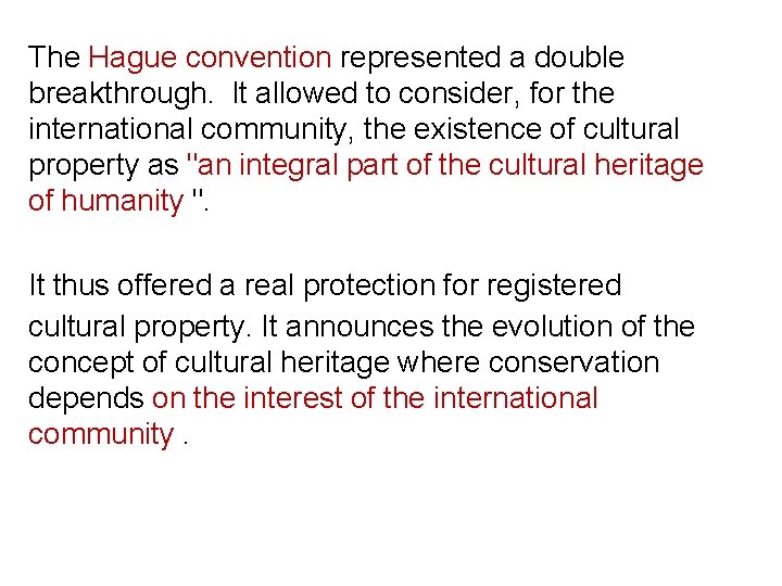 The Hague convention represented a double breakthrough. It allowed to consider, for the international
