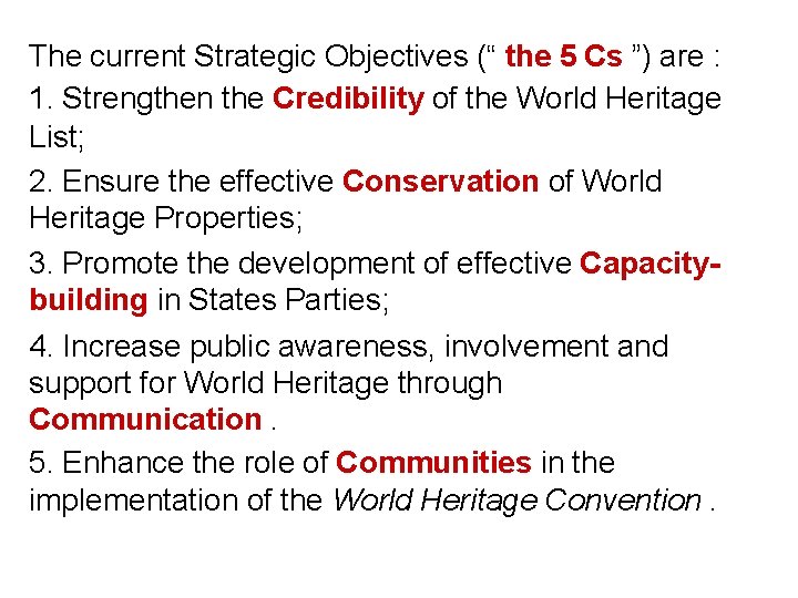 The current Strategic Objectives (“ the 5 Cs ”) are : 1. Strengthen the
