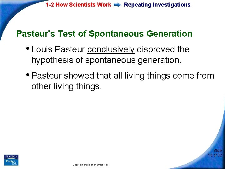 1 -2 How Scientists Work Repeating Investigations Pasteur's Test of Spontaneous Generation • Louis