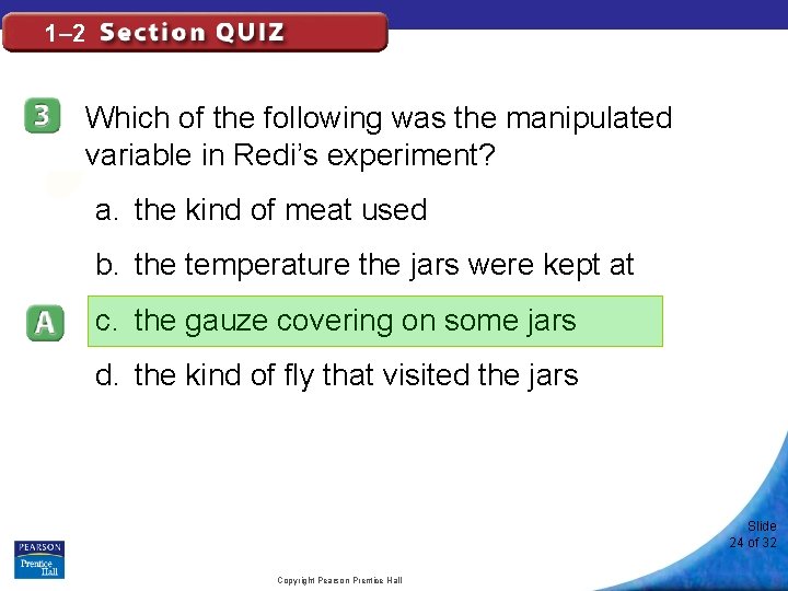 1– 2 Which of the following was the manipulated variable in Redi’s experiment? a.