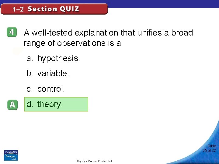 1– 2 A well-tested explanation that unifies a broad range of observations is a