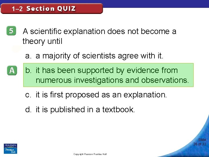 1– 2 A scientific explanation does not become a theory until a. a majority