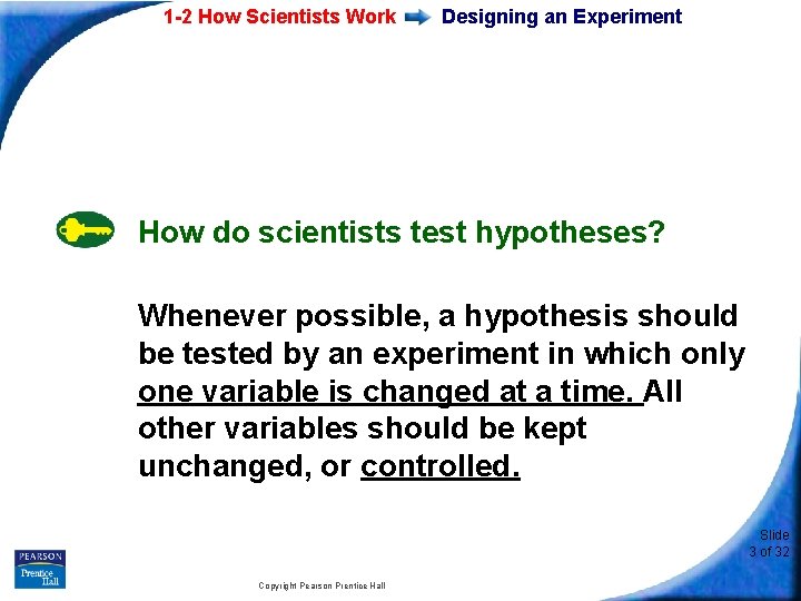 1 -2 How Scientists Work Designing an Experiment How do scientists test hypotheses? Whenever