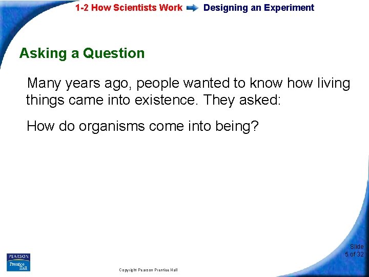 1 -2 How Scientists Work Designing an Experiment Asking a Question Many years ago,