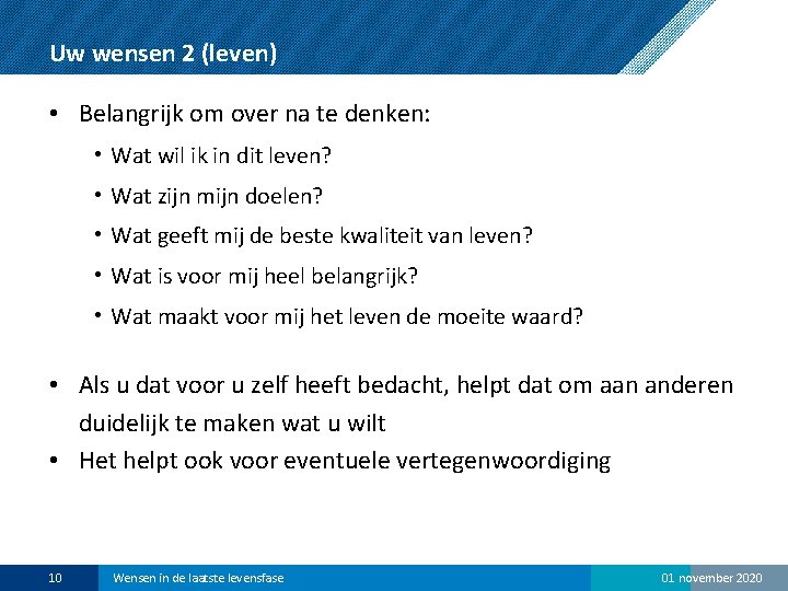 Uw wensen 2 (leven) • Belangrijk om over na te denken: • Wat wil