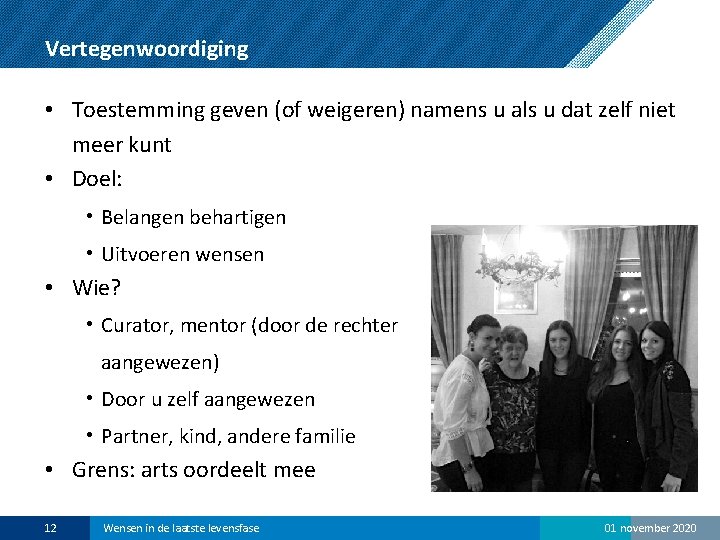 Vertegenwoordiging • Toestemming geven (of weigeren) namens u als u dat zelf niet meer