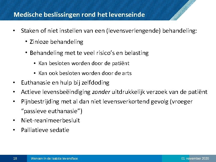 Medische beslissingen rond het levenseinde • Staken of niet instellen van een (levensverlengende) behandeling: