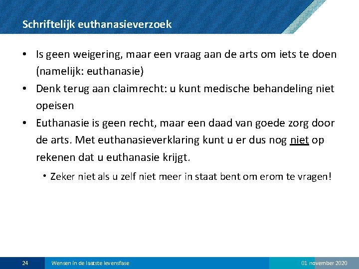Schriftelijk euthanasieverzoek • Is geen weigering, maar een vraag aan de arts om iets