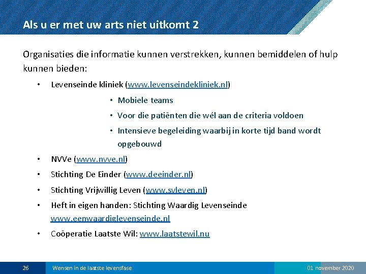 Als u er met uw arts niet uitkomt 2 Organisaties die informatie kunnen verstrekken,