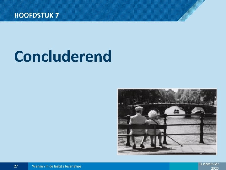 HOOFDSTUK 7 Concluderend 27 Wensen in de laatste levensfase 01 november 2020 