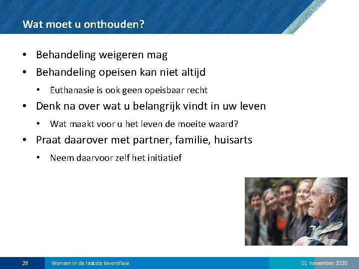 Wat moet u onthouden? • Behandeling weigeren mag • Behandeling opeisen kan niet altijd