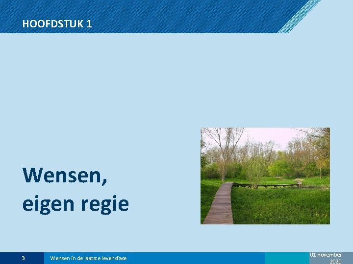 HOOFDSTUK 1 Wensen, eigen regie 3 Wensen in de laatste levensfase 01 november 2020