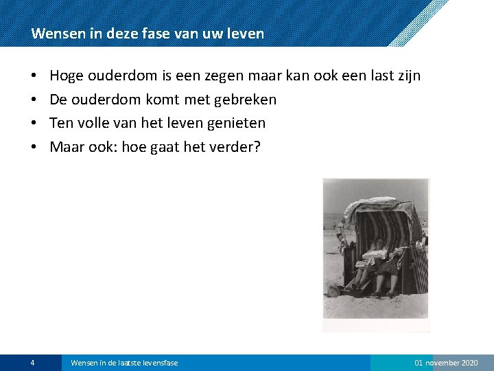 Wensen in deze fase van uw leven • • 4 Hoge ouderdom is een