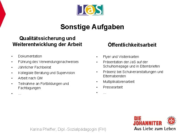 Sonstige Aufgaben Qualitätssicherung und Weiterentwicklung der Arbeit Öffentlichkeitsarbeit • Dokumentation • Flyer und Visitenkarten