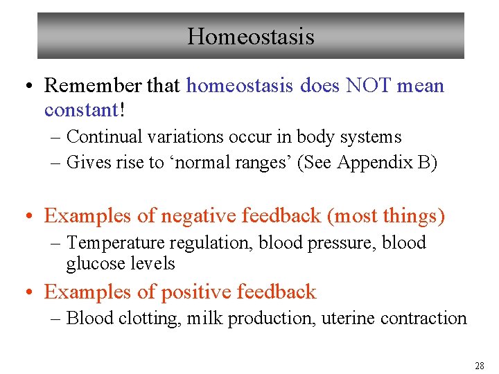 Homeostasis • Remember that homeostasis does NOT mean constant! – Continual variations occur in