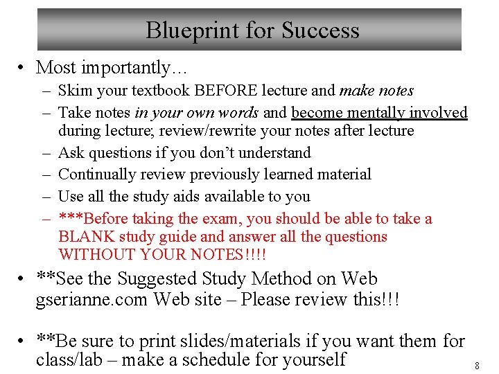 Blueprint for Success • Most importantly… – Skim your textbook BEFORE lecture and make