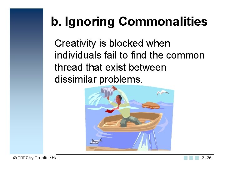 b. Ignoring Commonalities Creativity is blocked when individuals fail to find the common thread